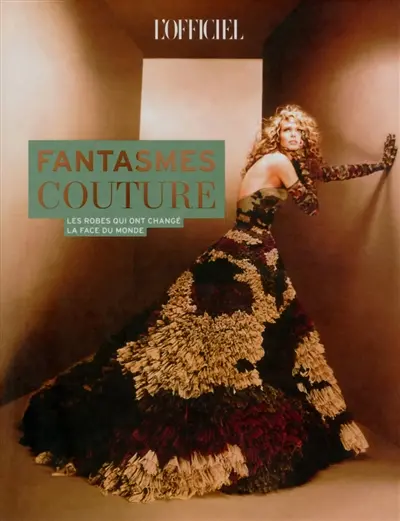 L'officiel de la mode et de la couture de Paris. Fantasmes couture : les robes qui ont changé la face du monde