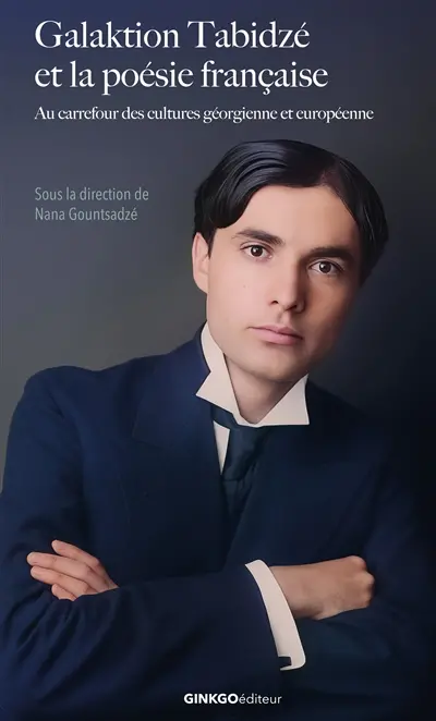 Galaktion Tabidzé et la poésie française : au carrefour des cultures géorgienne et européenne