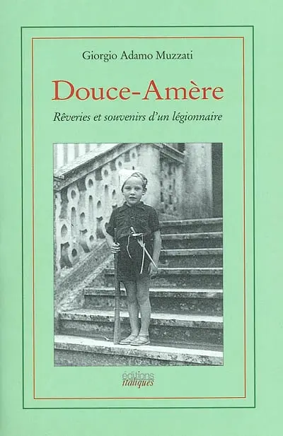 Douce-amère : rêveries et souvenirs d'un légionnaire