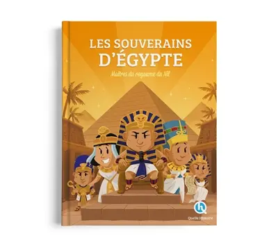 Les souverains d'Egypte : maîtres du royaume du Nil