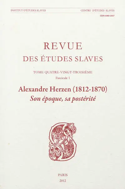 Revue des études slaves, n° 83-1. Alexandre Herzen (1812-1870) : son époque, sa postérité