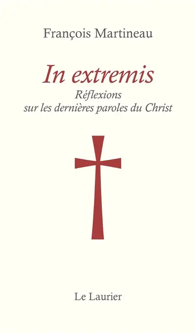 In extremis : réflexions sur les dernières paroles du Christ