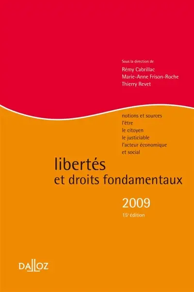 Libertés et droits fondamentaux 2009 : notions et sources, l'être, le citoyen, le justiciable, l'acteur économique et social