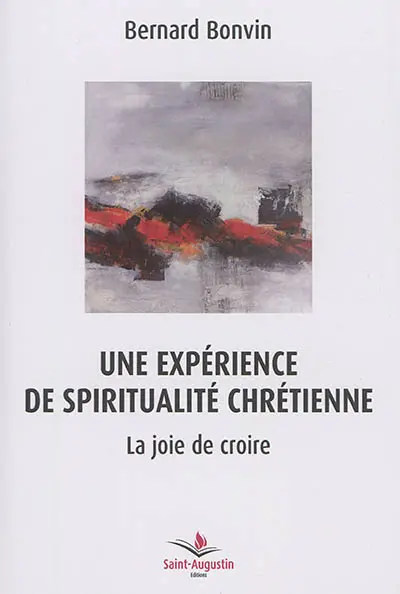 Une expérience de spiritualité chrétienne : la joie de croire