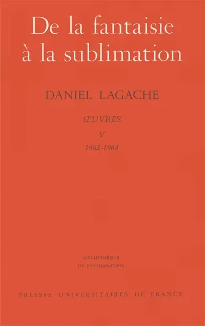 Oeuvres. Vol. 5. De la fantaisie à la sublimation (1962-1964)