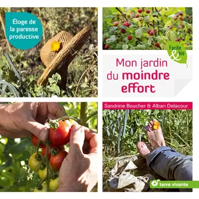 Mon jardin du moindre effort : éloge de la paresse productive