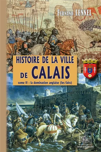 Histoire de la Ville de Calais (T2) : La Domination anglaise (les faits)
