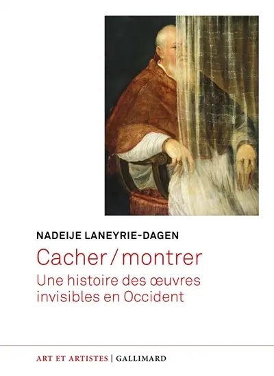 Cacher-montrer : une histoire des oeuvres invisibles en Occident