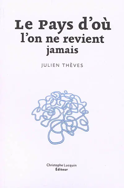 Le pays d'où l'on ne revient jamais