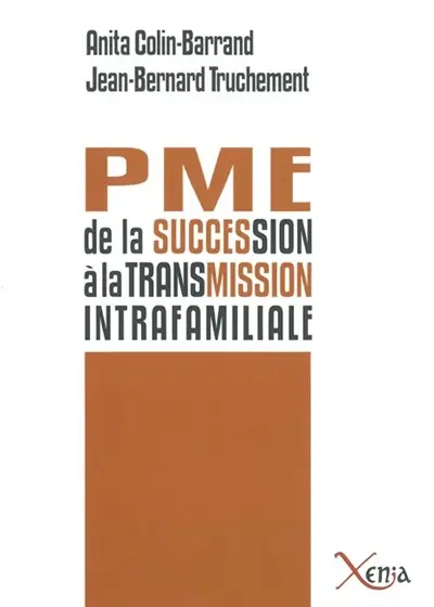 PME, de la succession à la transmission intrafamiliale : la prise en compte des émotions lors de la passation de pouvoir