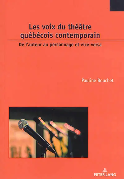 Les voix du théâtre québécois contemporain : de l'auteur au personnage et vice-versa