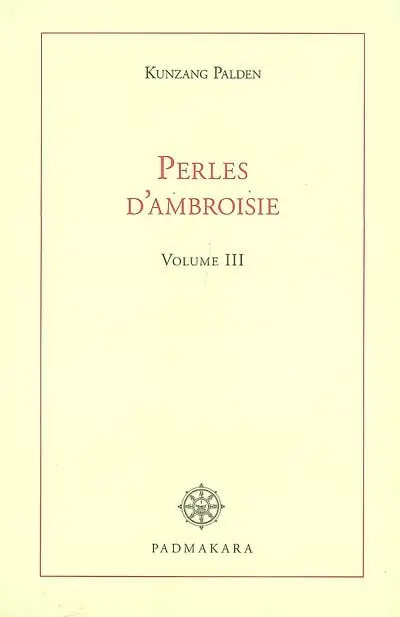 Paroles en perles d'ambroisie de maître Douce-Voix : commentaire littéral de l'Entrée dans la pratique des bodhisattvas. Vol. 3. Développement de l'esprit d'Eveil