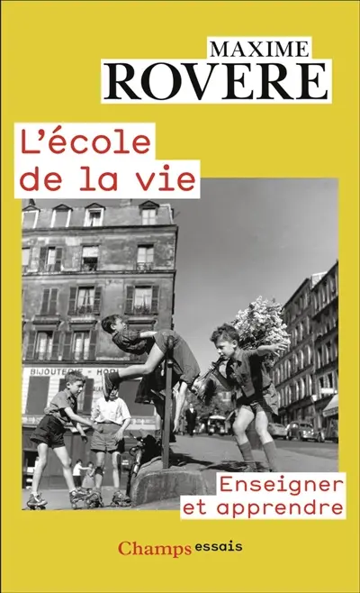 L'école de la vie : enseigner et apprendre