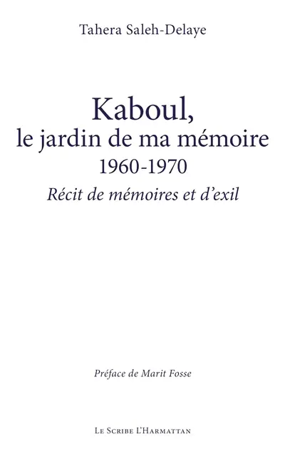 Kaboul, le jardin de ma mémoire 1960-1970 : récit de mémoires et d'exil
