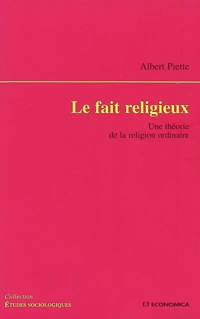 Le fait religieux : une théorie de la religion ordinaire