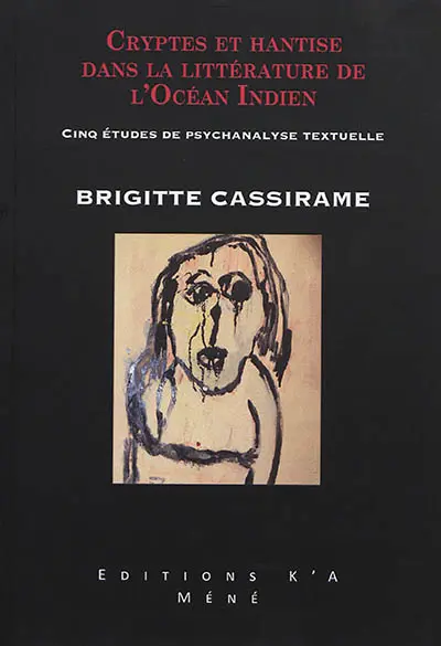 Cryptes et hantise dans la littérature de l'océan Indien : cinq études de psychanalyse textuelle