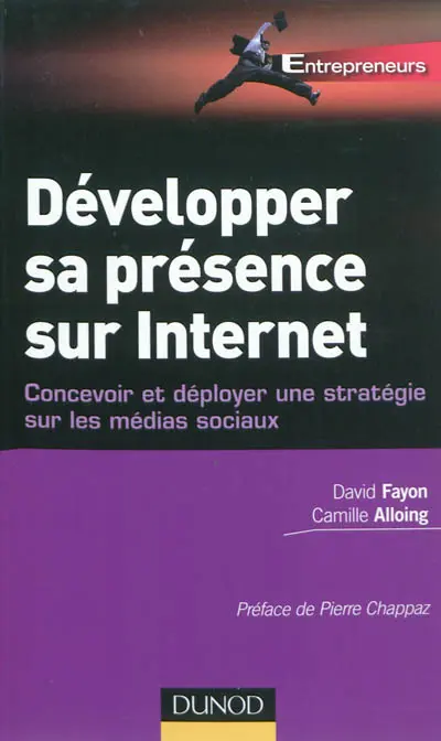 Développer sa présence sur Internet : concevoir et déployer une stratégie sur les médias sociaux