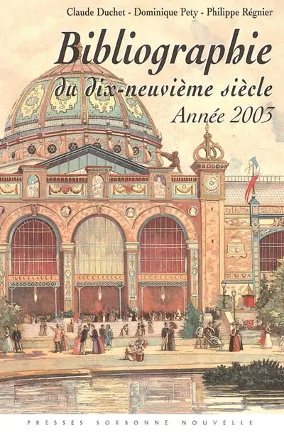 Bibliographie du dix-neuvième siècle : lettres, arts, sciences, histoire année 2003