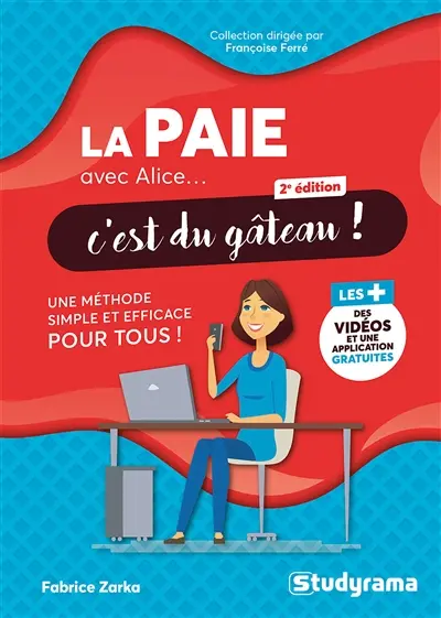La paie avec Alice... c'est du gâteau ! : une méthode simple et efficace pour tous !