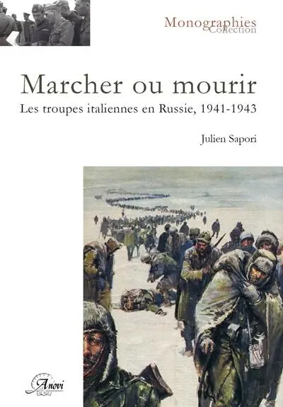 Marcher ou mourir : les troupes italiennes en Russie, 1941-1943