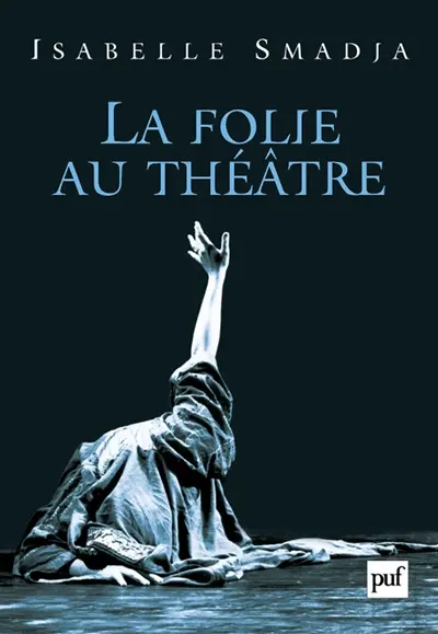 La folie au théâtre : regards de dramaturges sur une mutation