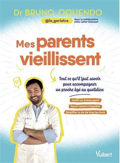 Mes parents vieillissent : tout ce qu'il faut savoir pour accompagner un proche âgé au quotidien