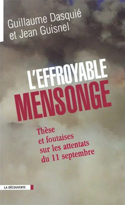 L'effroyable mensonge : thèse et foutaises sur les attentats du 11 septembre
