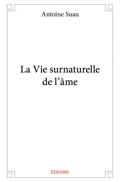 La vie surnaturelle de l'âme