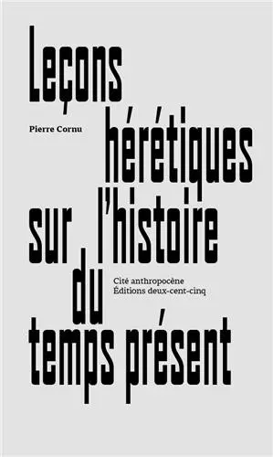 Leçons hérétiques sur l'histoire du temps présent