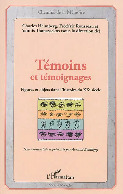 Témoins et témoignages : figures et objets dans l'histoire du XXe siècle