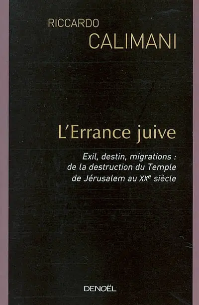 L'errance juive : exil, destin, migrations : de la destruction du Temple de Jérusalem au XXe siècle