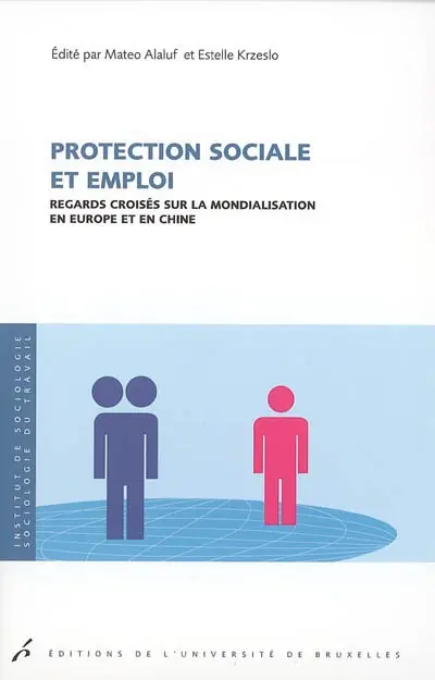 Protection sociale et emploi : regards croisés sur la mondialisation en Europe et en Chine