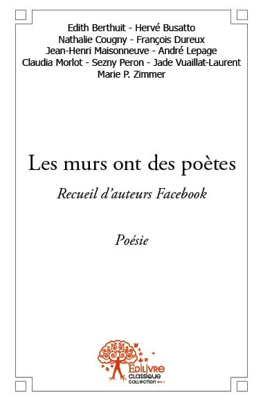 Les murs ont des poètes : Recueil d’auteurs Facebook : Poésie