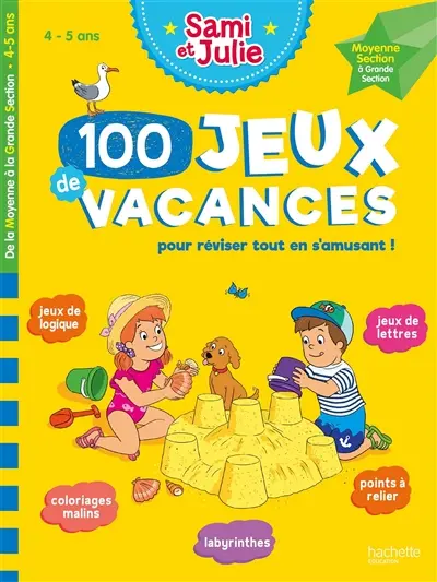 100 jeux de vacances pour réviser tout en s'amusant ! : 4-5 ans, de la moyenne section à la grande section