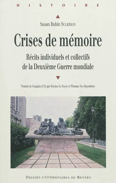 Crises de mémoire : récits individuels et collectifs de la Deuxième Guerre mondiale