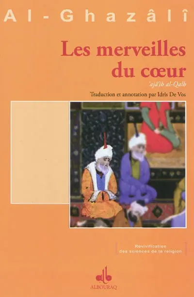 Les merveilles du coeur. 'ajâ'ib al-Qalb