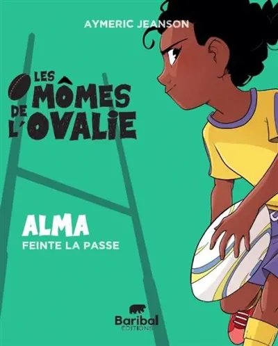 Les mômes de l'Ovalie. Vol. 2. Alma feinte la passe
