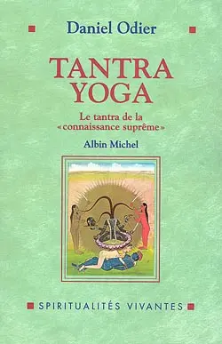 Tantra yoga : le Vijnânabhaïrava tantra : le tantra de la connaissance suprême