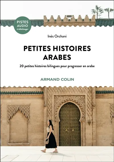 Petites histoires arabes : 20 petites histoires bilingues pour progresser en arabe