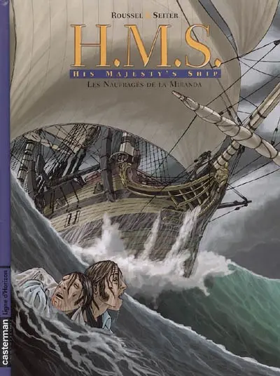 HMS : His Majesty's Ship. Vol. 1. Les naufragés de la Miranda