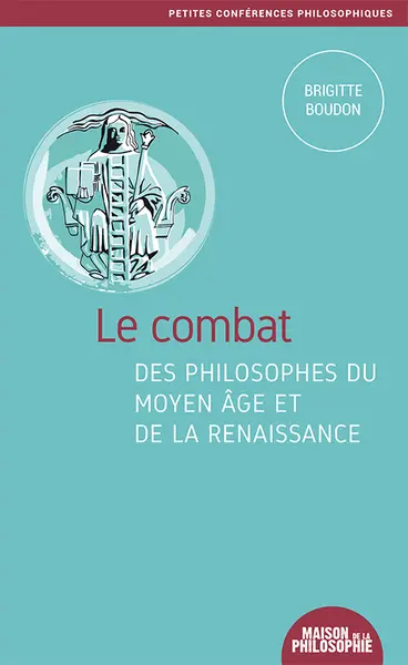 Le combat des philosophes du Moyen Age et de la Renaissance