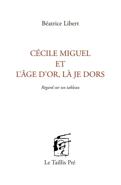Cécile Miguel et l'âge d'or, là je dors : regard sur un tableau