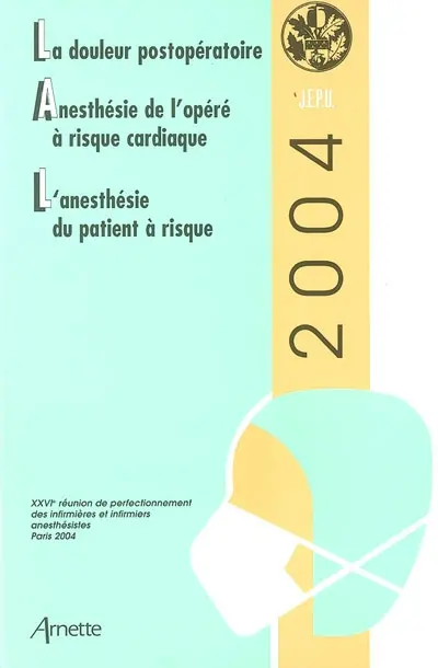 La douleur postopératoire. Anesthésie de l'opéré à risque cardiaque. L'anesthésie du patient à risque