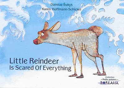 Little Reindeer is scared of everything. Petit Renne a peur de tout