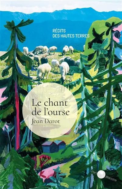 Le chant de l'ourse : récits des hautes terres