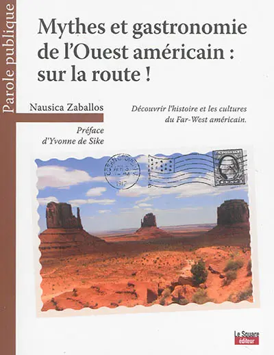 Mythes et gastronomie de l'Ouest américain : sur la route ! : découvrir l'histoire et les cultures du Far-West américain