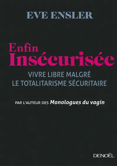 Enfin insécurisée : vivre libre malgré le totalitarisme sécuritaire