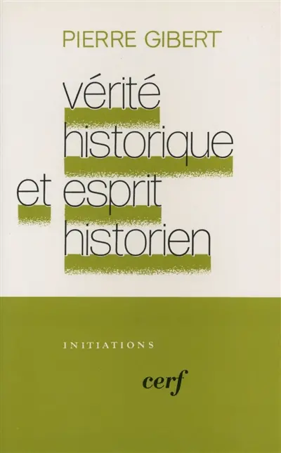 Vérité historique et esprit historien : l'historien biblique de Gédéon face à Hérodote, essai sur le principe historiographique
