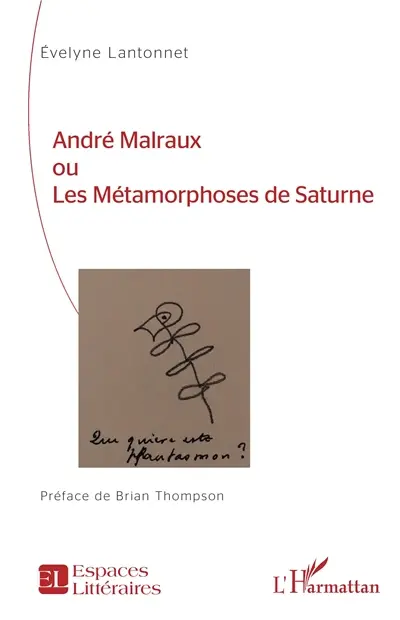 André Malraux ou Les métamorphoses de Saturne