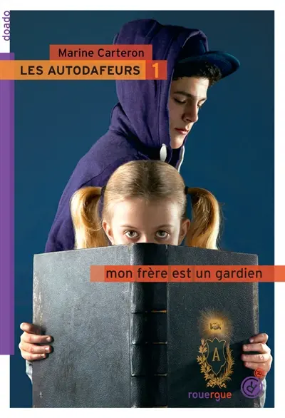 Les Autodafeurs. Vol. 1. Mon frère est un gardien